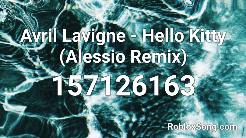 Avril Lavigne Hello Kitty Alessio Remix Roblox Id Roblox Music Codes - hello kitty song roblox