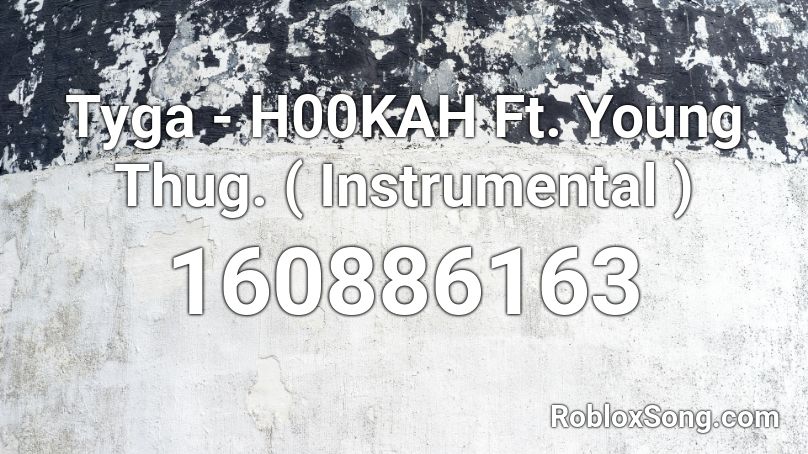 Tyga - H00KAH Ft. Young Thug. ( Instrumental ) Roblox ID