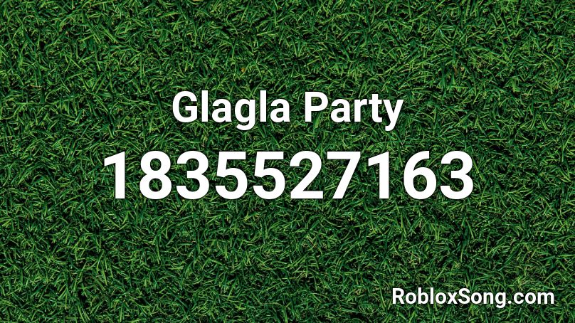 Glagla Party Roblox ID