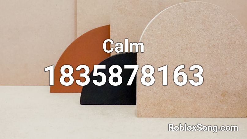 Calm Roblox ID