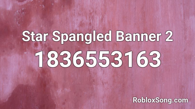 Star Spangled Banner 2 Roblox ID