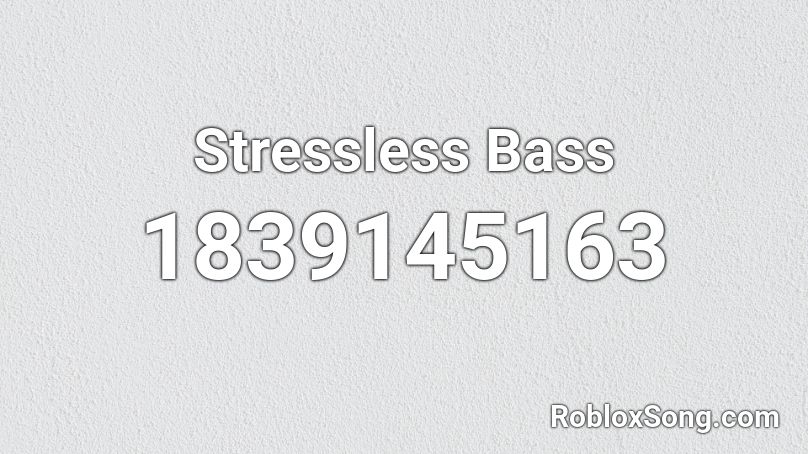 Stressless Bass Roblox ID