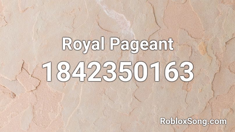 Royal Pageant Roblox ID
