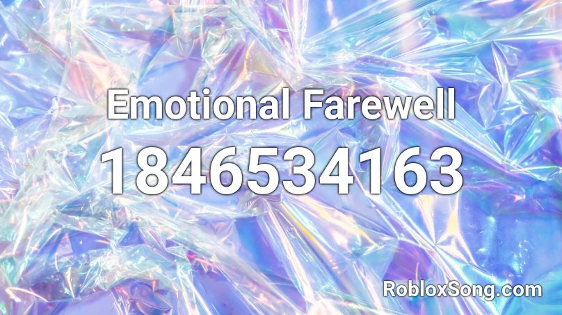 Emotional Farewell Roblox ID