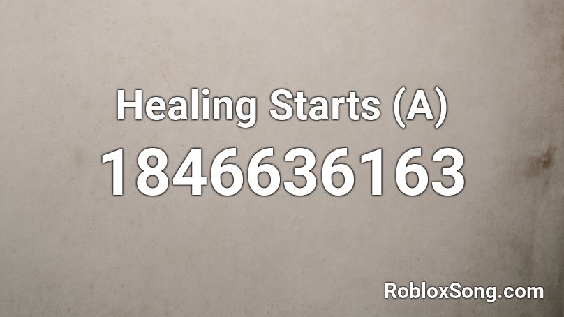 Healing Starts (A) Roblox ID