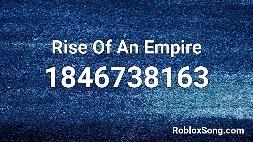 Rise Of An Empire Roblox ID