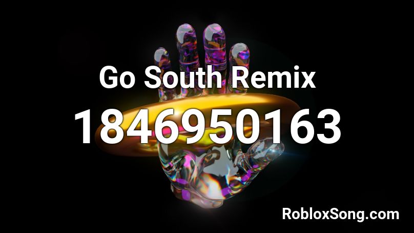 Go South Remix Roblox ID