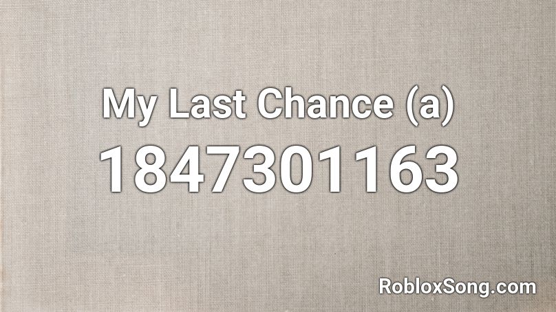 My Last Chance (a) Roblox ID