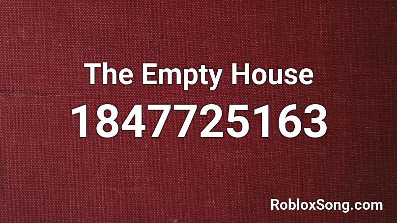 The Empty House Roblox ID