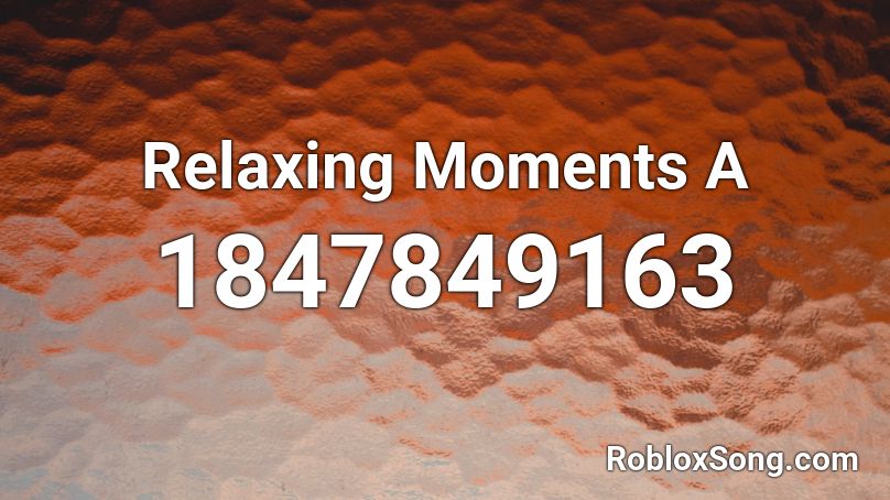 Relaxing Moments A Roblox ID