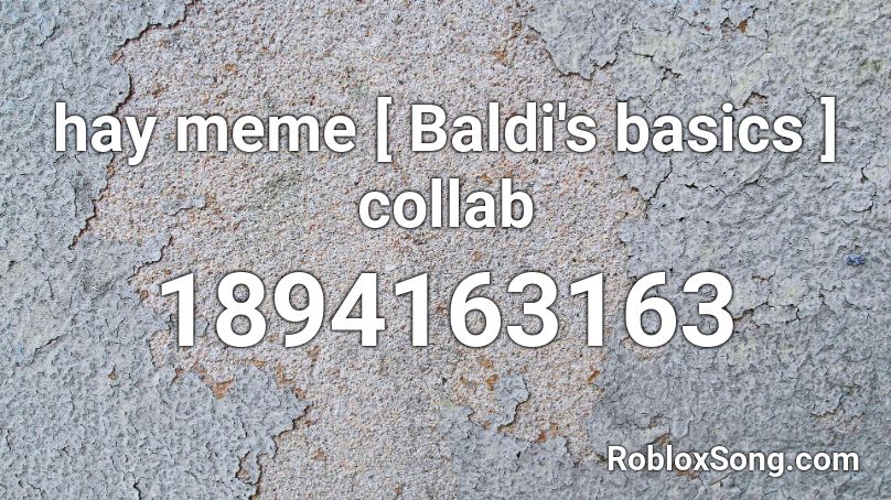 hay   meme [ Baldi's basics ] collab Roblox ID
