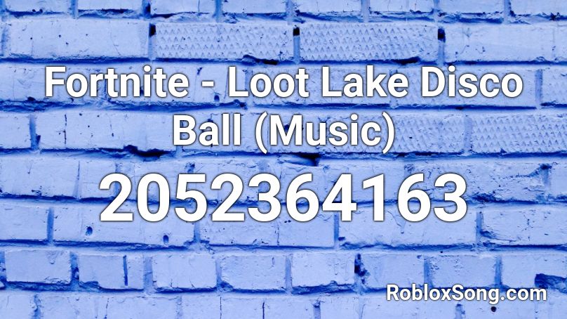 Fortnite - Loot Lake Disco Ball (Music) Roblox ID