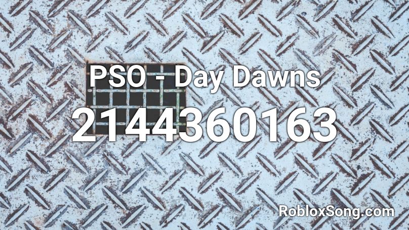 PSO - Day Dawns Roblox ID
