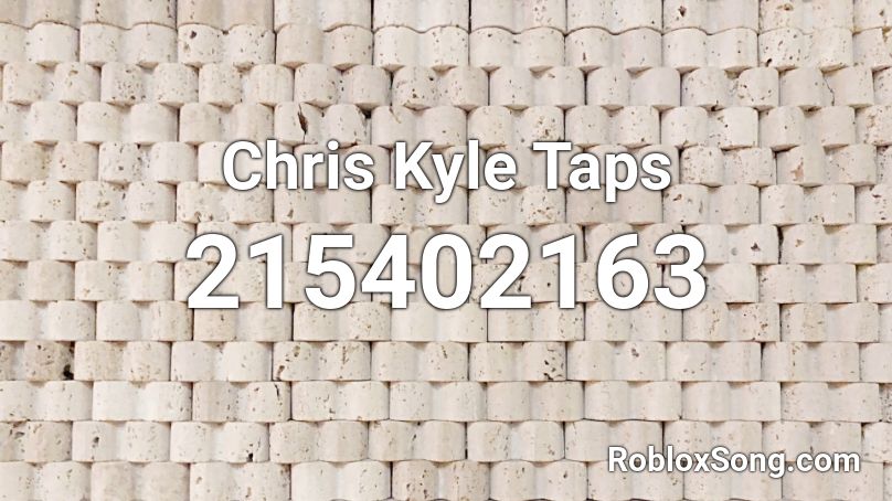 Chris Kyle Taps Roblox ID