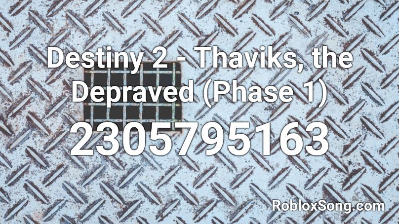 Destiny 2 - Thaviks, the Depraved (Phase 1) Roblox ID