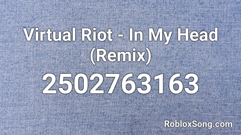 Virtual Riot - In My Head (Aika Remix) Roblox ID