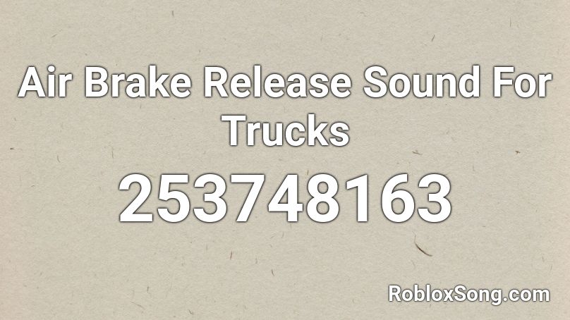Air Brake Release Sound For Trucks Roblox ID