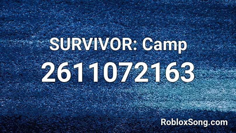 SURVIVOR: Camp Roblox ID