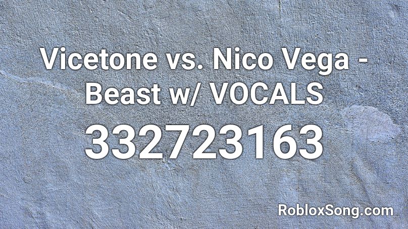 Vicetone vs. Nico Vega - Beast w/ VOCALS Roblox ID