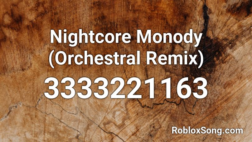 Nightcore Monody (Orchestral Remix) Roblox ID