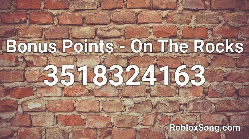 Bonus Points - On The Rocks Roblox ID