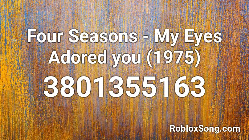 Four Seasons - My Eyes Adored you (1975) Roblox ID