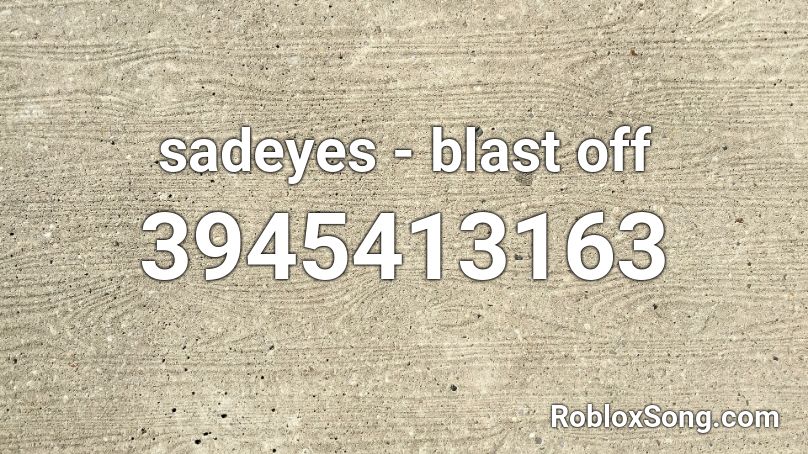 sadeyes - blast off Roblox ID