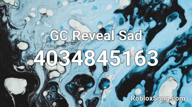 GC Reveal Sad Roblox ID