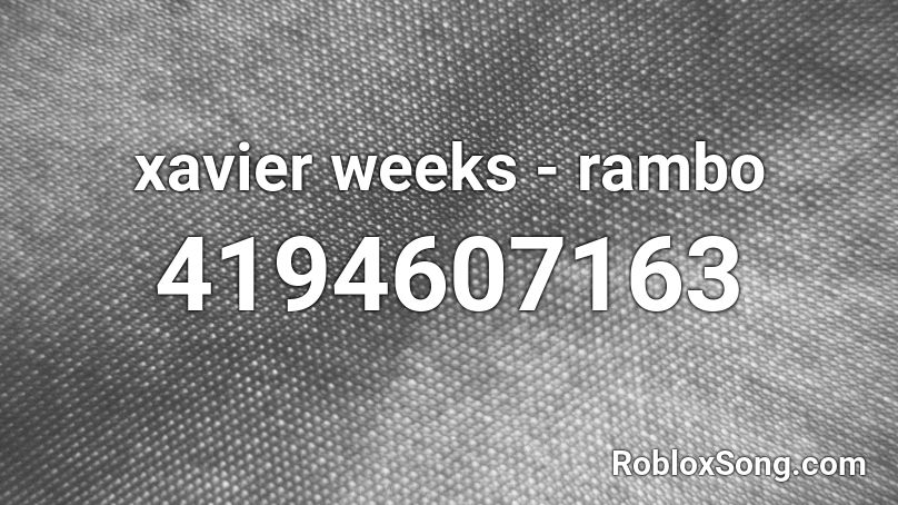 xavier weeks - rambo Roblox ID