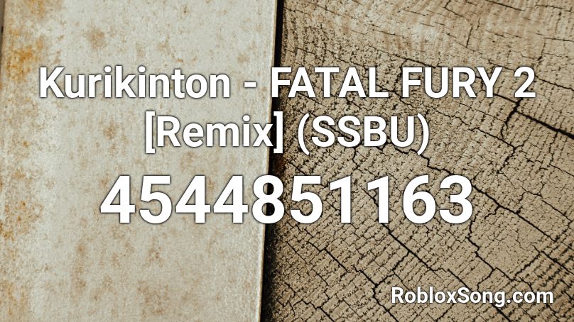 Kurikinton - FATAL FURY 2 [Remix] (SSBU) Roblox ID