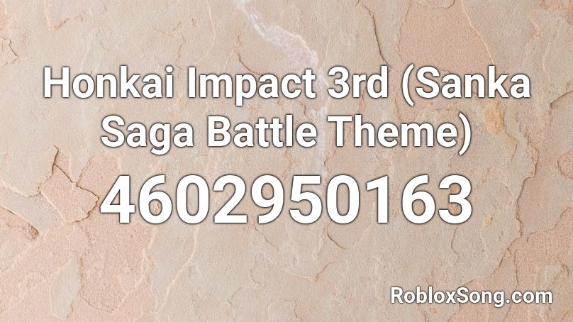 Honkai Impact 3rd (Sanka Saga Battle Theme) Roblox ID