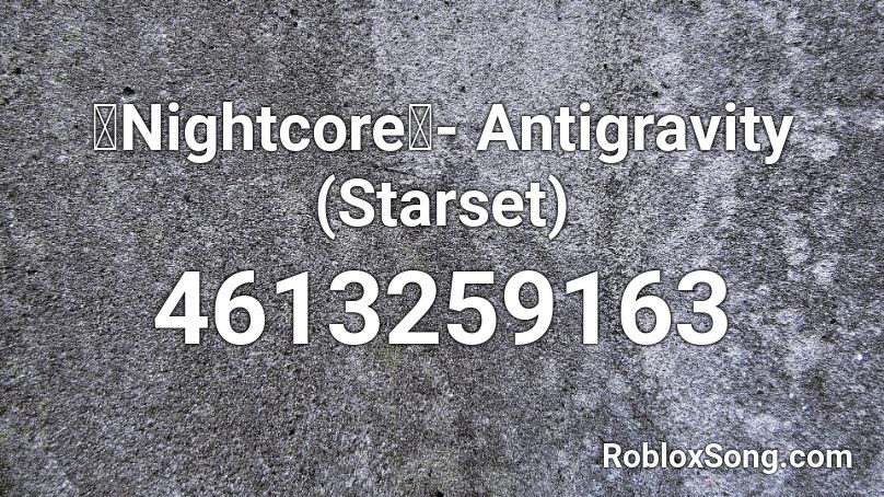 「Nightcore」- Antigravity (Starset) Roblox ID