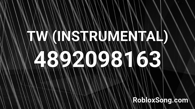 TW (INSTRUMENTAL) Roblox ID