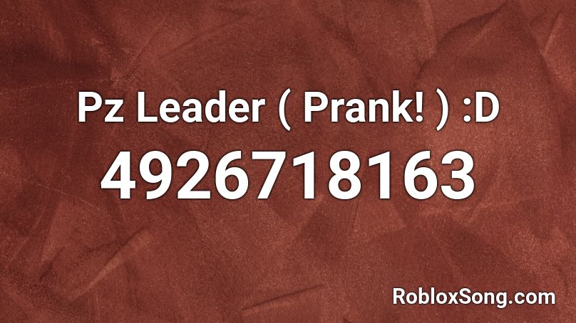 Pz Leader ( Prank! ) :D Roblox ID