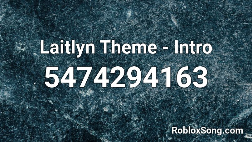 Laitlyn Theme - Intro Roblox ID