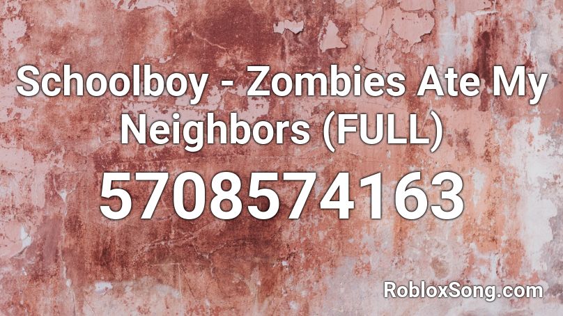 Schoolboy - Zombies Ate My Neighbors (FULL) Roblox ID