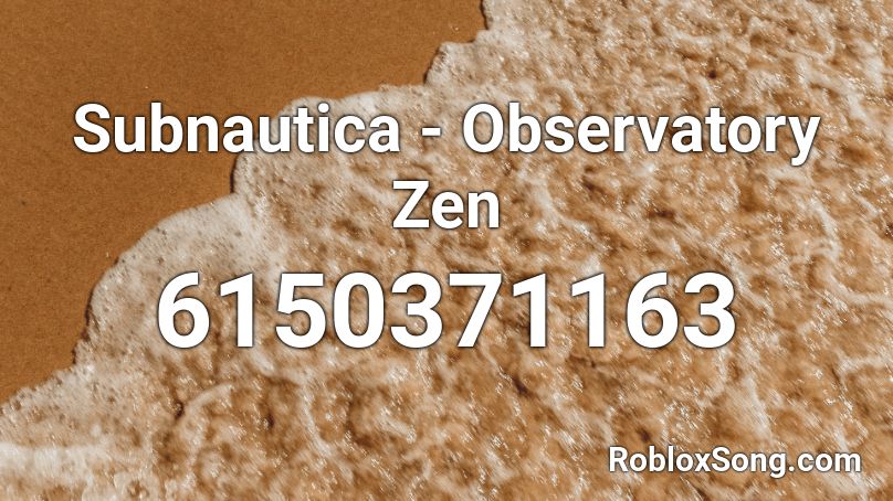 Subnautica - Observatory Zen Roblox ID