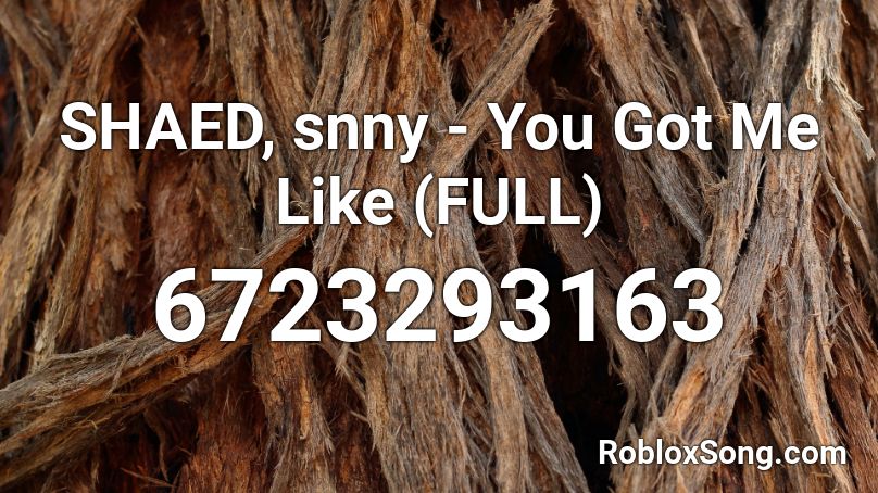 SHAED, snny - You Got Me Like (FULL) Roblox ID