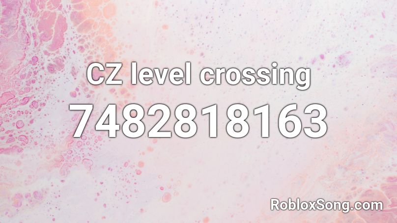 CZ level crossing Roblox ID