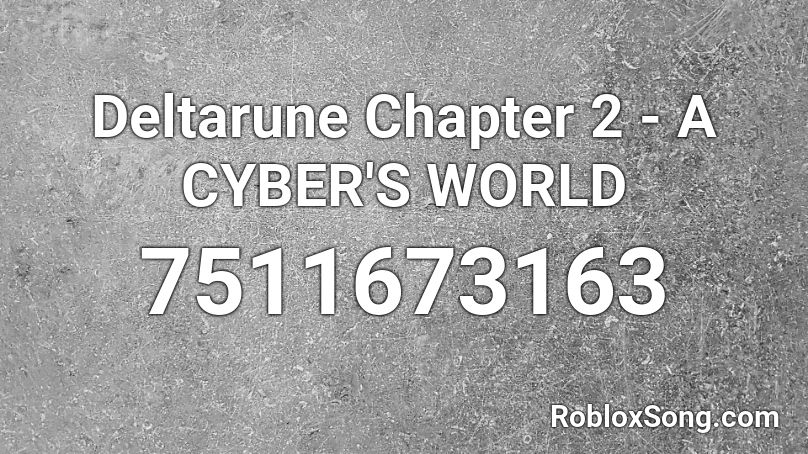 Deltarune Chapter 2 - A CYBER'S WORLD Roblox ID