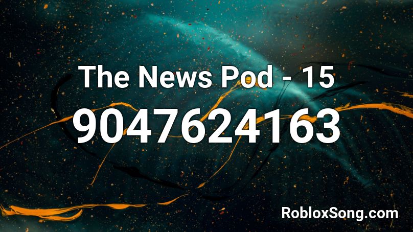 The News Pod - 15 Roblox ID