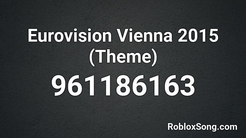 Eurovision Vienna 2015 (Theme) Roblox ID