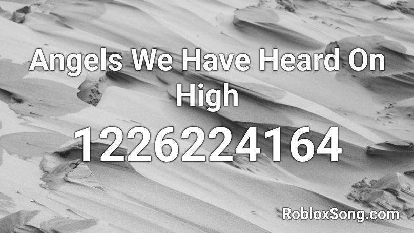 Angels We Have Heard On High Roblox ID