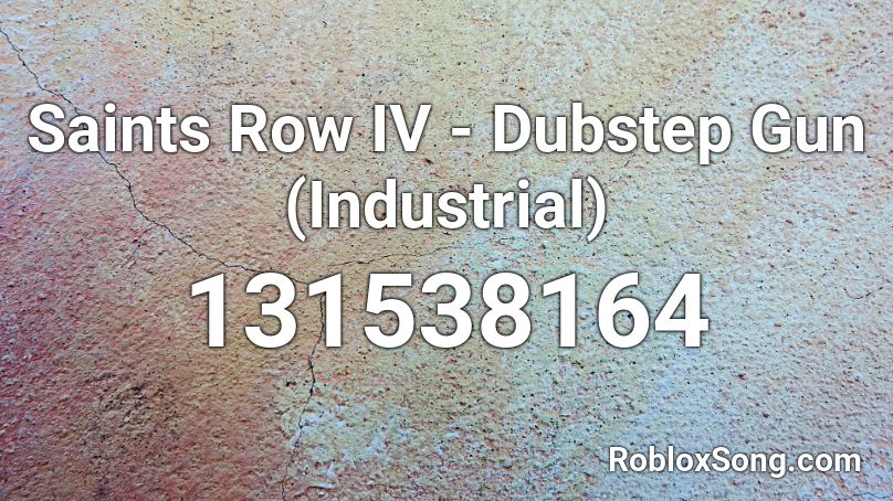 Saints Row IV - Dubstep Gun (Industrial) Roblox ID