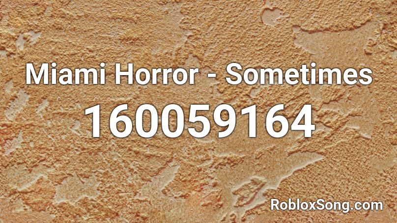 Miami Horror - Sometimes Roblox ID