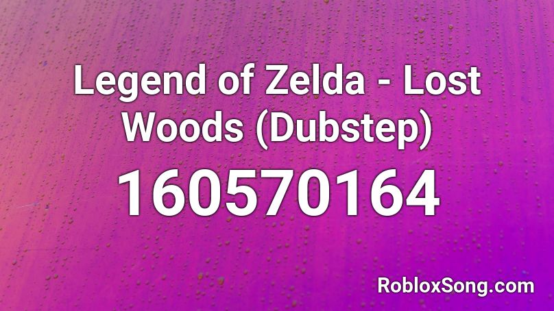 Legend of Zelda - Lost Woods (Dubstep) Roblox ID