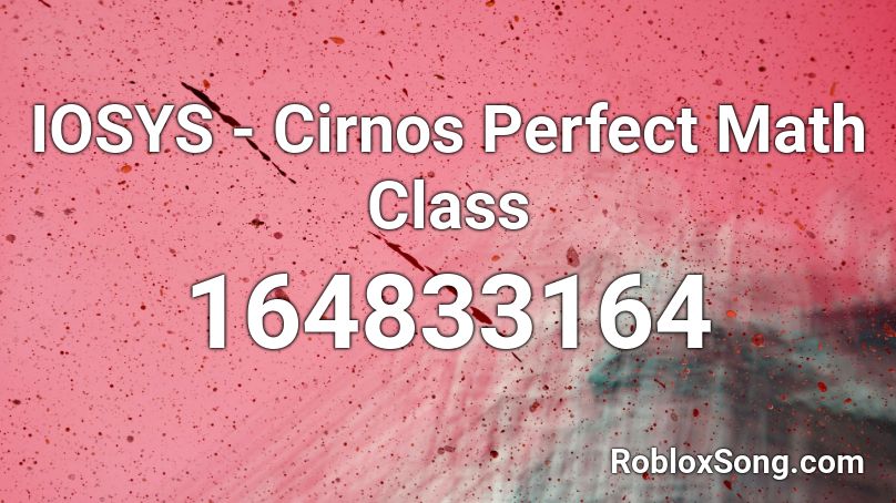 IOSYS - Cirnos Perfect Math Class Roblox ID