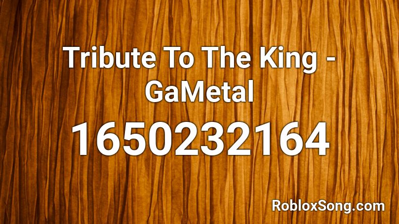 Tribute To The King - GaMetal Roblox ID