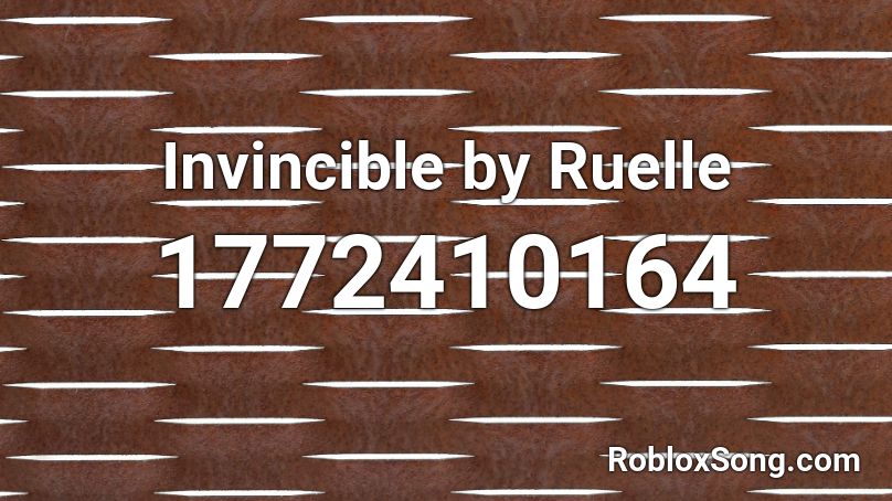 Invincible by Ruelle  Roblox ID