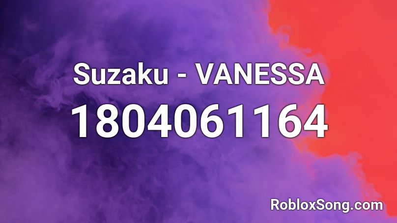 Suzaku - VANESSA Roblox ID